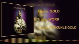 Adekunle Gold Work [Official Audio]