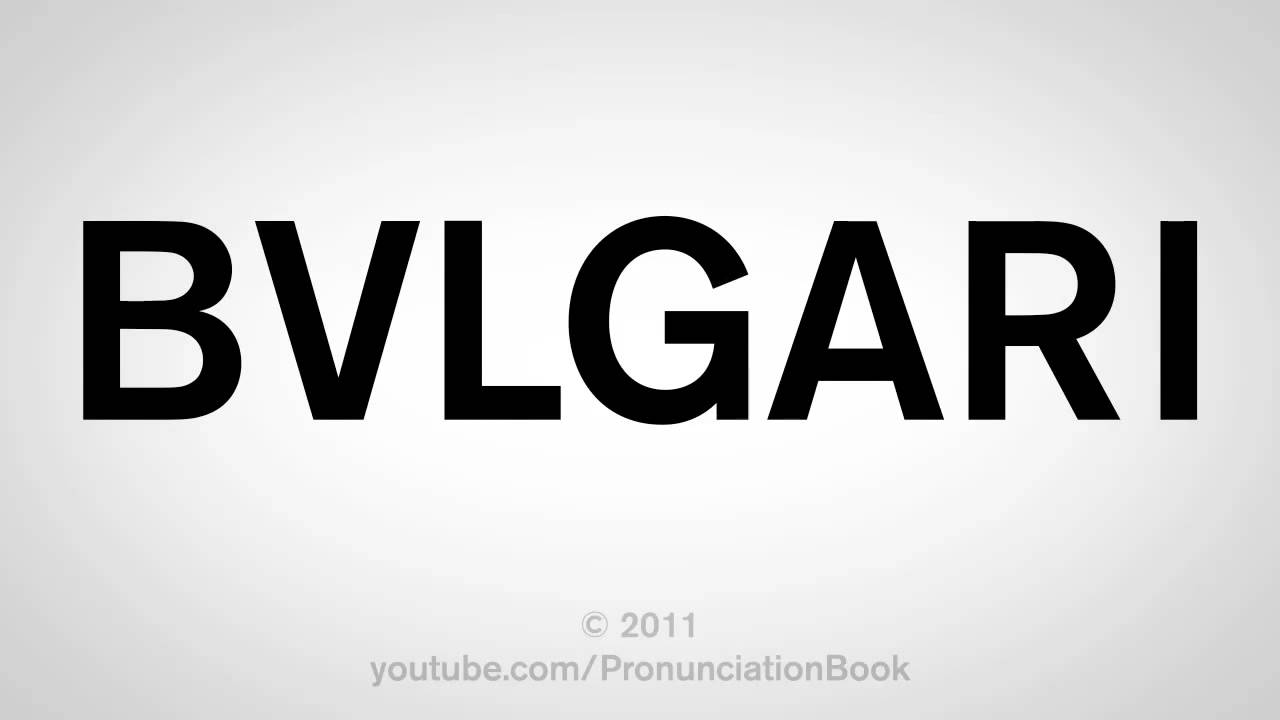 bvlgari how to pronounce