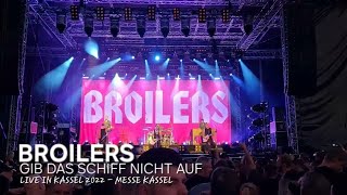 BROILERS - GIB DAS SCHIFF NICHT AUF (Live in Kassel 2022  - Messe Kassel - 4K)