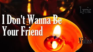 Lyric Video | I DON&#39;T WANNA BE YOUR FRIEND - Rita Ora