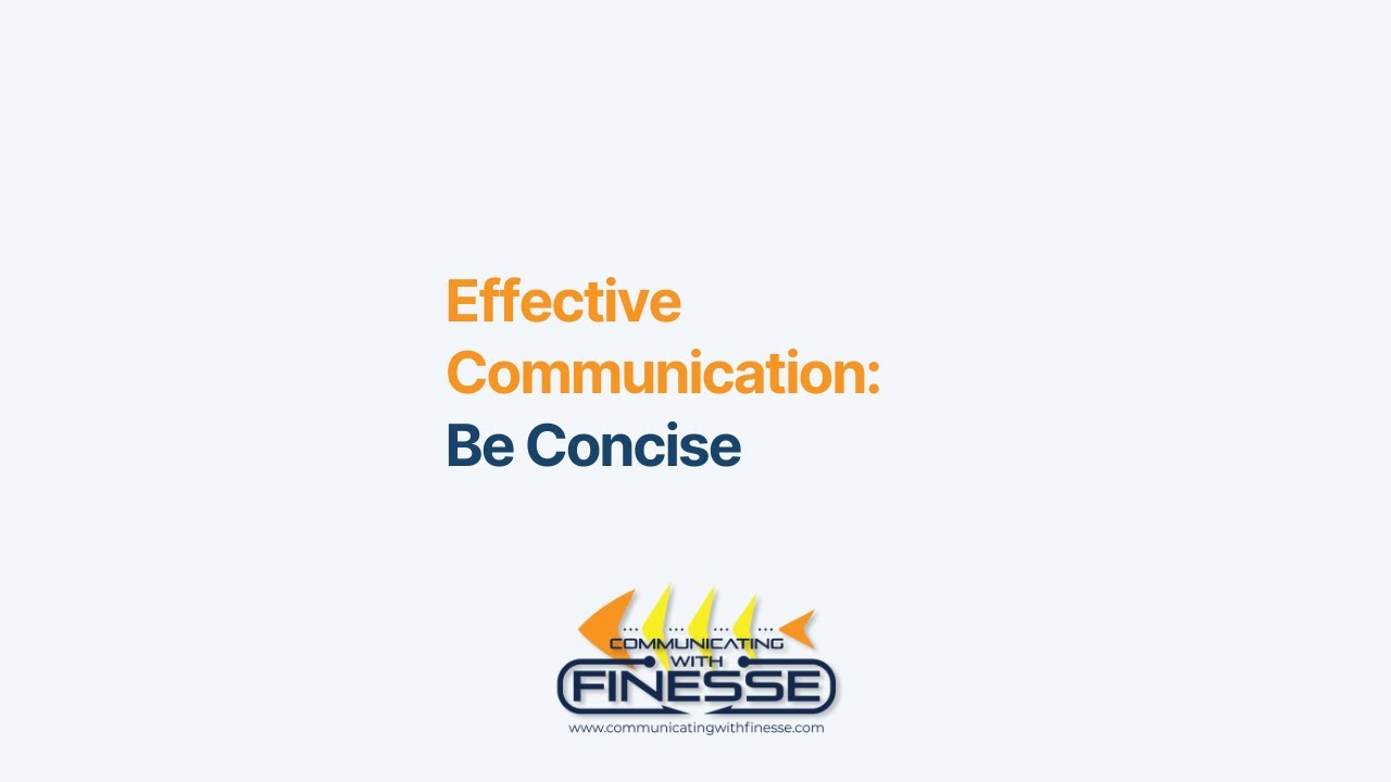 Effective Communication: Be Concise