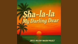 Sha-la-la My Darling Dear