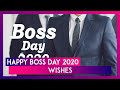 Happy Boss Day 2020 Wishes WhatsApp Messages Gratitude Quotes To Send Your Seniors And Employers