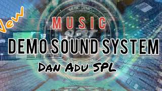 MUSIK DEMO SOUND SYSTEM DAN ADU SPL HOREGHH AWASS SPEAKER NGEBULL...