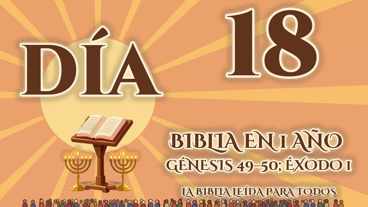 Día 18: Génesis 49–50; Éxodo 1