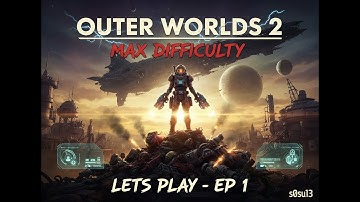 Outer Worlds 2 Max Difficulty Let’s Play – Ep. 1 | Character Creation & Too Many Deaths 😬