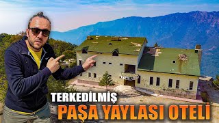 1200 METRE YÜKSEKTE TERKEDİLMİŞ OTEL VE BİLİNMEYEN HİKAYESİ I AYDIN'IN ULUDAĞ'I PAŞA YAYLASI