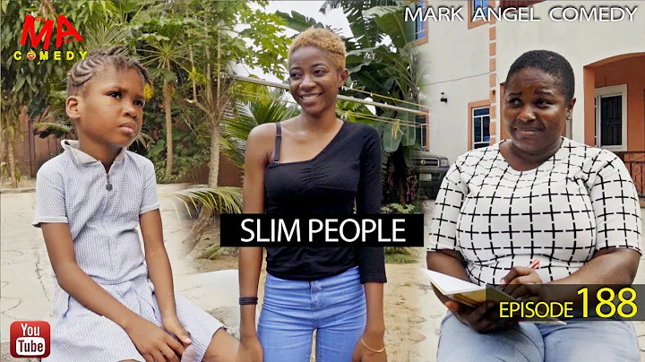 SLIM PEOPLE (Mark Angel Comedy) (Episode 188)