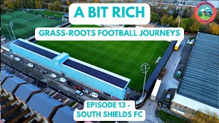 GRASS-ROOTS FOOTBALL JOURNEYS - EPISODE 13 - SOUTH SHIELDS FC