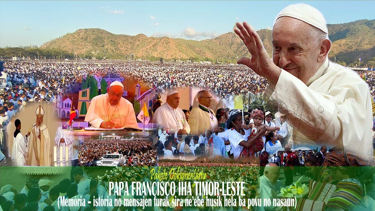 PAPA FRANCISCO IHA TL (Memória – istória no mensajen furak sira ne’ebé husik hela ba povu no nasaun)