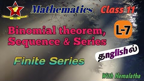 Binomial Theorem, Sequences & Series L7  [Tamil] | Finite Series | Class 11 Maths  | TN State board