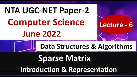 Sparse Matrix Introduction & Representation | Data Structures & Algorithms | Lec-6 | Ankita Sood