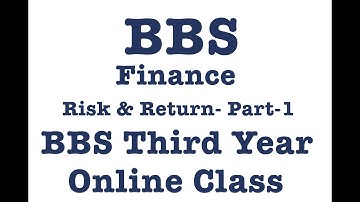 BBS 3rd Year- Finance- Risk & Return- Part-1/Expected Rate of Return/Systematic & Unsystematic Risk