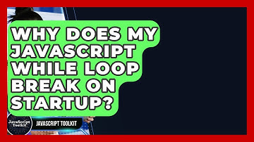 Why Does My JavaScript While Loop Break On Startup? - JavaScript Toolkit