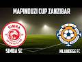 UCHAMBUZI MLANDEGE FC VS SIMBA SC JE NANI KUMFATA YANGA FAINALI MUUNGANO CUP 