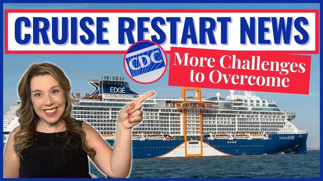 MAJOR CRUISE NEWS & CDC UPDATE  - Will Cruise Restarts Go as Planned?