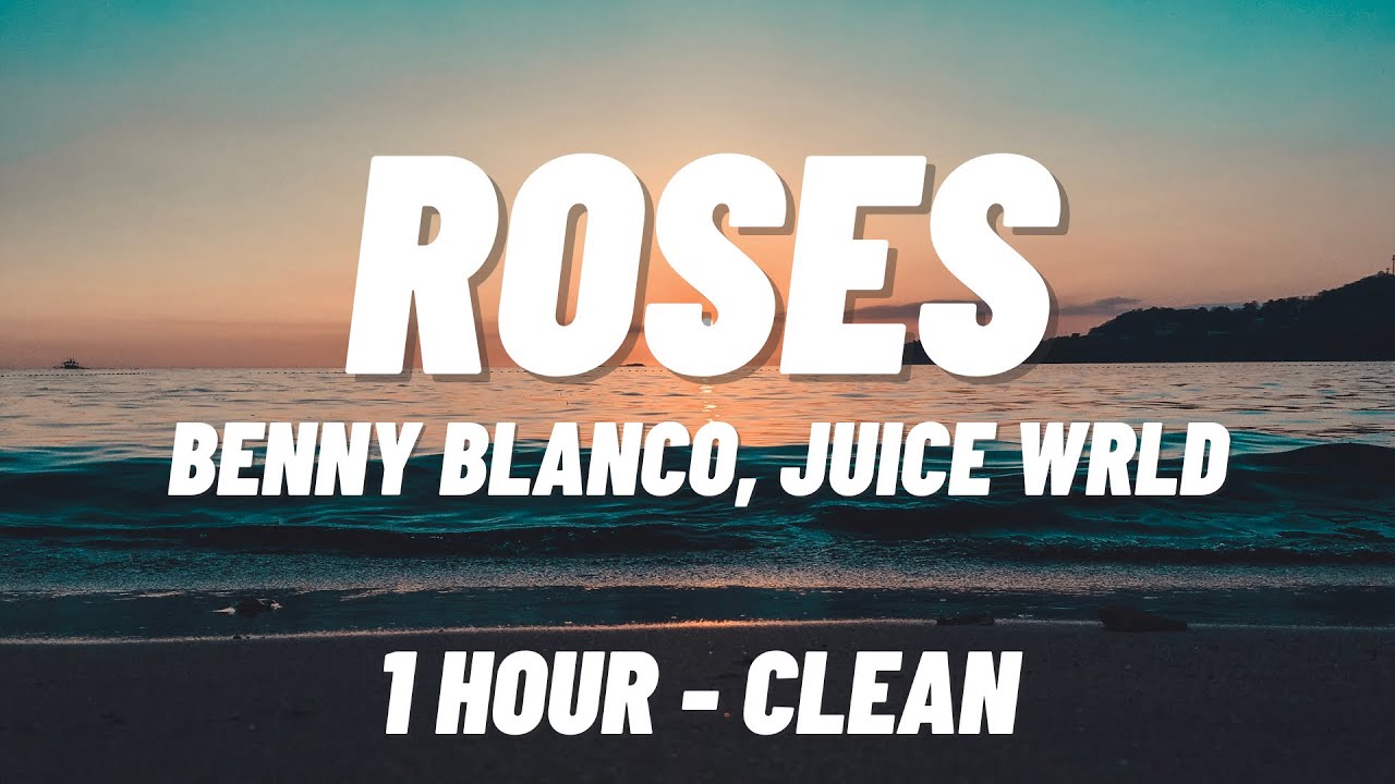 benny blanco, Juice WRLD Roses [1 HOUR CLEAN] YouTube