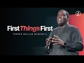 First Things First | Pastor William McDowell