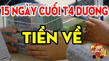 3 Con Giáp THẦN TÀI ĐIỂM TÊN, 15 Ngày Cuối Tháng 4 Dương, GẶP THỜI TRÚNG SỐ, Trả Sạch Nợ Nần