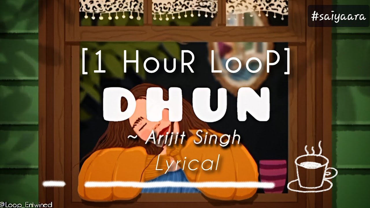 Dhun ~ Arijit Singh [1 HouR LooP] Lyrical.. 