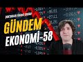 Gündem Ekonomi - 58 ( Ekonomi de Yabancı Beklenmeye Başladı )