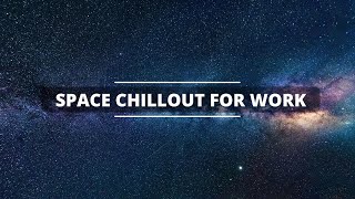 Space chillout music for work