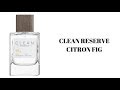 PERFUME REVIEW: CLEAN RESERVE CITRON FIG