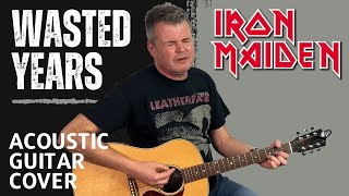 Wasted Years - Iron Maiden - Acoustic Guitar Cover