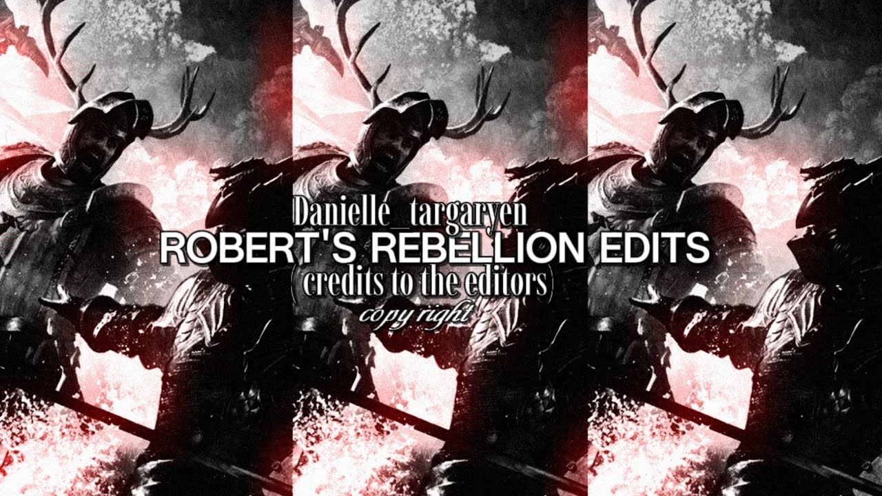 Robert's Rebellion edits