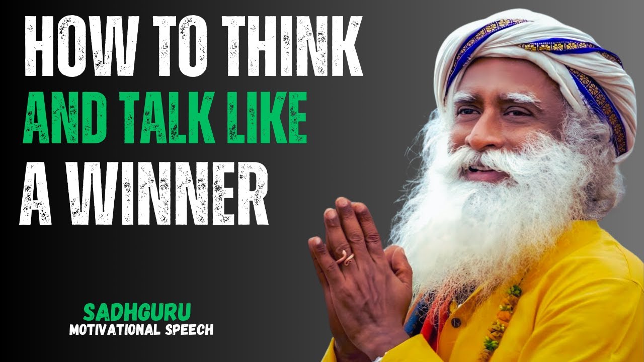 How to Think and Talk Like a Winner best motivation speech by sadhguru