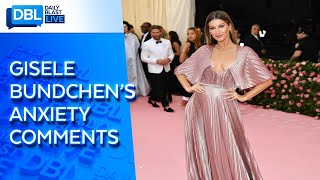 Gisele Bunchen Gets Backlash For Coping With Anxiety Comments