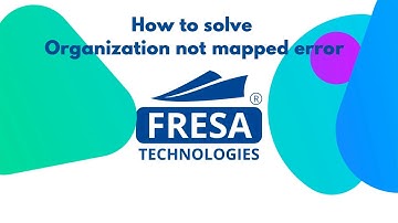 How to solve Organization not mapped error in Fresa Application