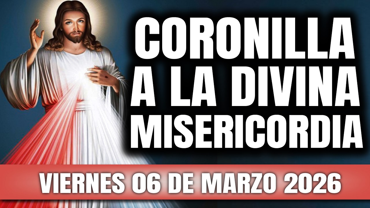 CORONILLA A LA DIVINA MISERICORDIA DE HOY VIERNES 06 DE MARZO 2026 - EL SANTO ROSARIO DE HOY