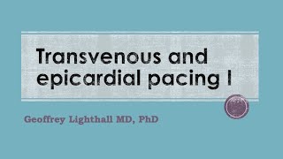 Transvenous and Epicardial Pacing I