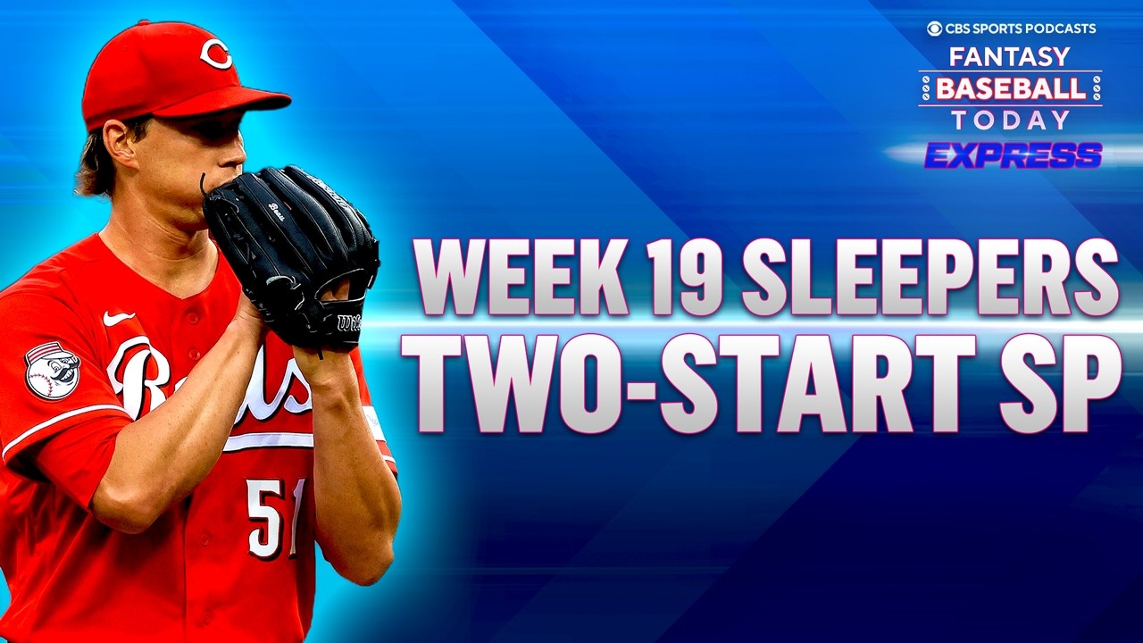 Week 19 Sleepers & Two-Start Pitchers! Brady Singer Picking Things Up! | Fantasy Baseball Advice