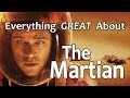 Everything GREAT About The Martian!