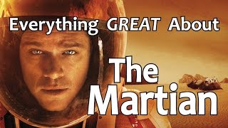 Everything GREAT About The Martian!