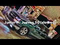 Junior H: Jueves 10 (slowed)