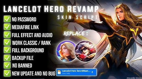 Lancelot Hero SwordMaster Revamp Skin Scrpt No Password MediaFire Full Effect Audio Melissa Patch