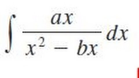 integrate ax/(x^2 - bx)dx