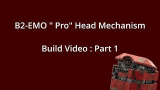 B2-EMO Pro Head Mechanism - Build Video Part 1