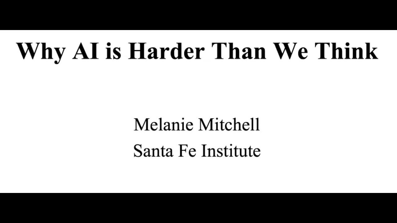 Melanie Mitchell: Why AI is harder than we think - YouTube