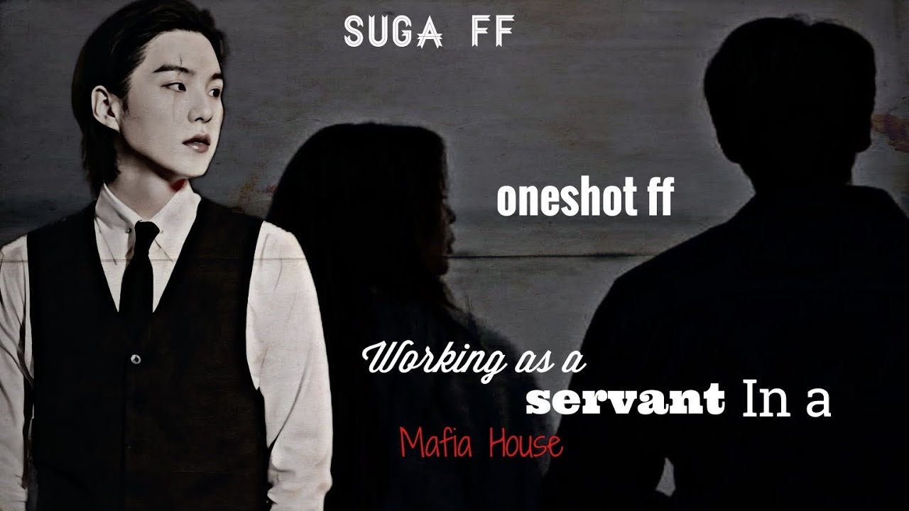 You work as a servant in a mafia house || Oneshot FF