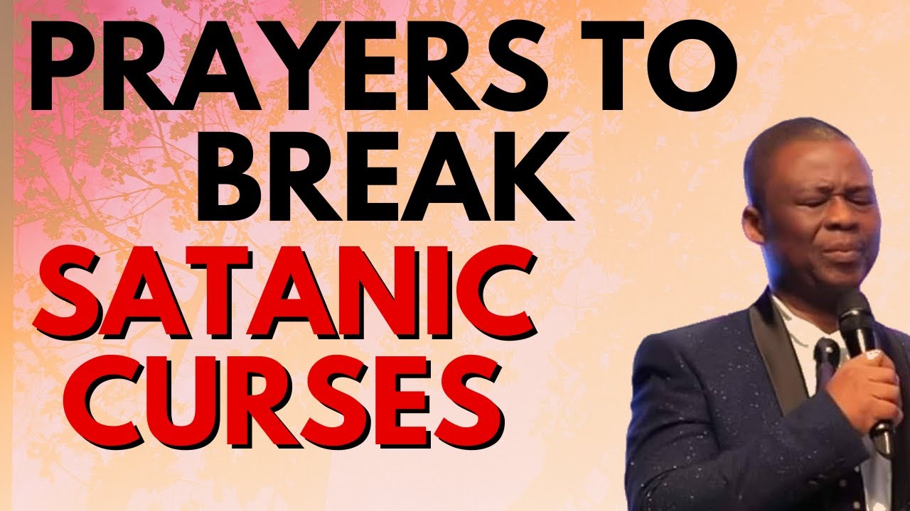 Prayers to break Satanic Curses - Dr Daniel Olukoya