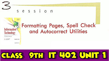 Sumita Arora Formatting Pages Spell Check and Aotocorrect Utilities | IT 402 Class 9th Unit 1 Part B