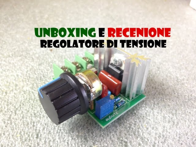 UNBOXING E RECENSIONE - Regolatore di tensione ad alta potenza