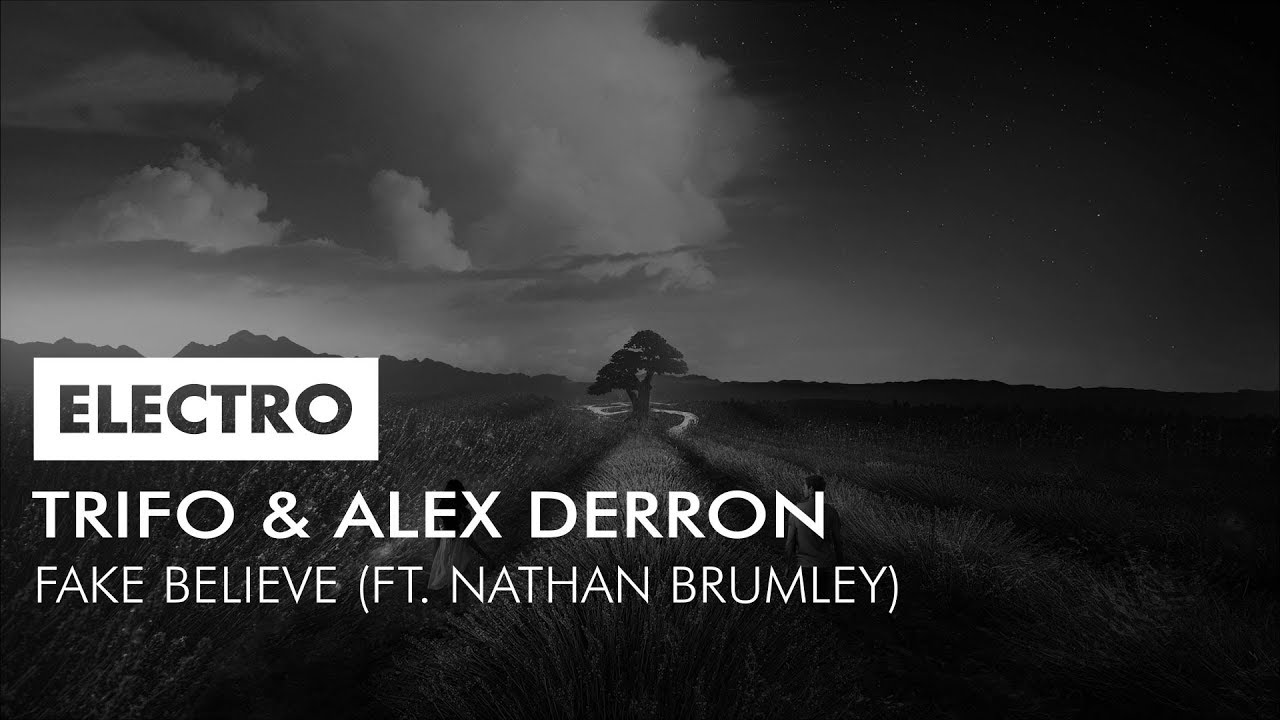 Trifo & Alex Derron - Fake Believe (Ft. Nathan Brumley)