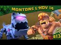MONTONS L'HDV 14 #13 - Bientôt pas la fin (Clash of Clans)