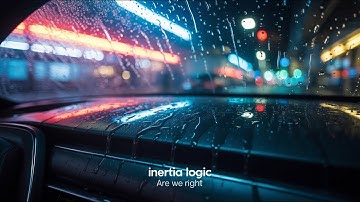 Inertia Logic - Are We Right (A Song for Weekend Escapes | Melodic Trap)