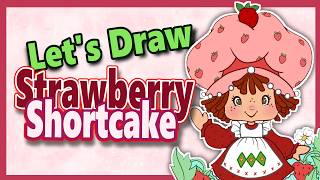 Let's Draw Strawberry Shortcake